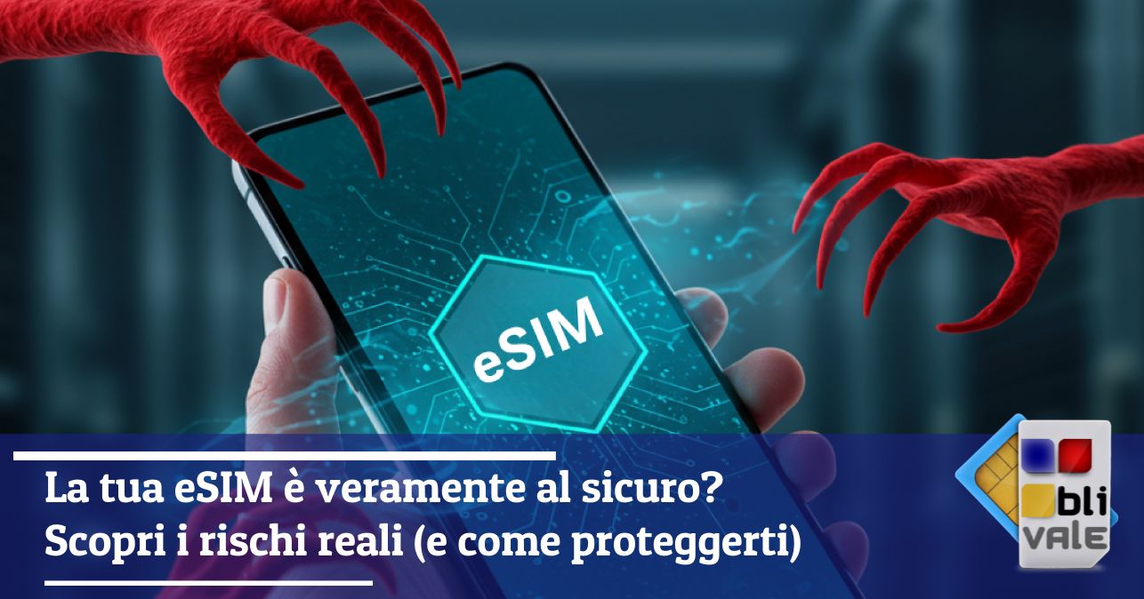 blivale_image_it_La tua eSIM è veramente al sicuro_643x337 La tua eSIM è veramente al sicuro? Scopri i rischi reali (e come proteggerti)